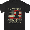 I&#39;m Voting Convicted Felon Flag Dark T-shirt