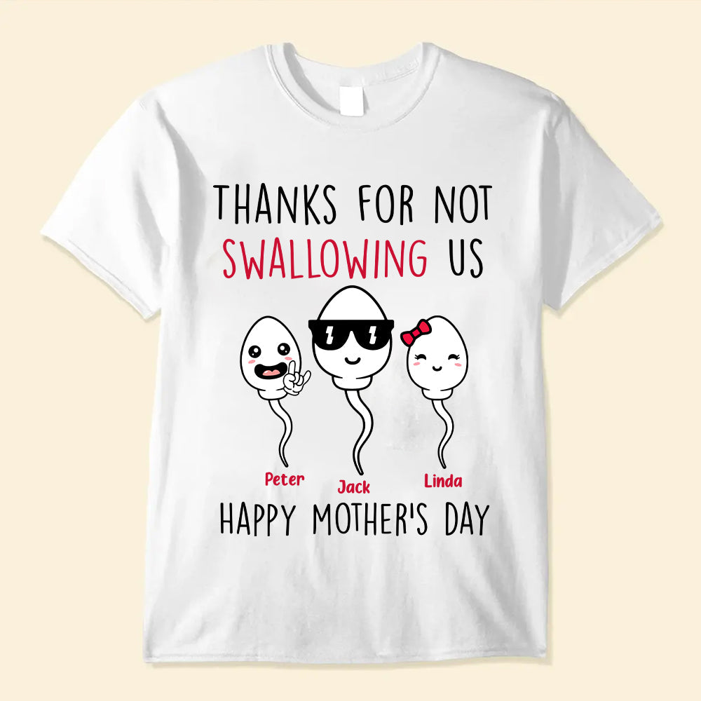 Personalized Thanks For Not Swallowing Us Mother's Day Shirt Gift For Mom