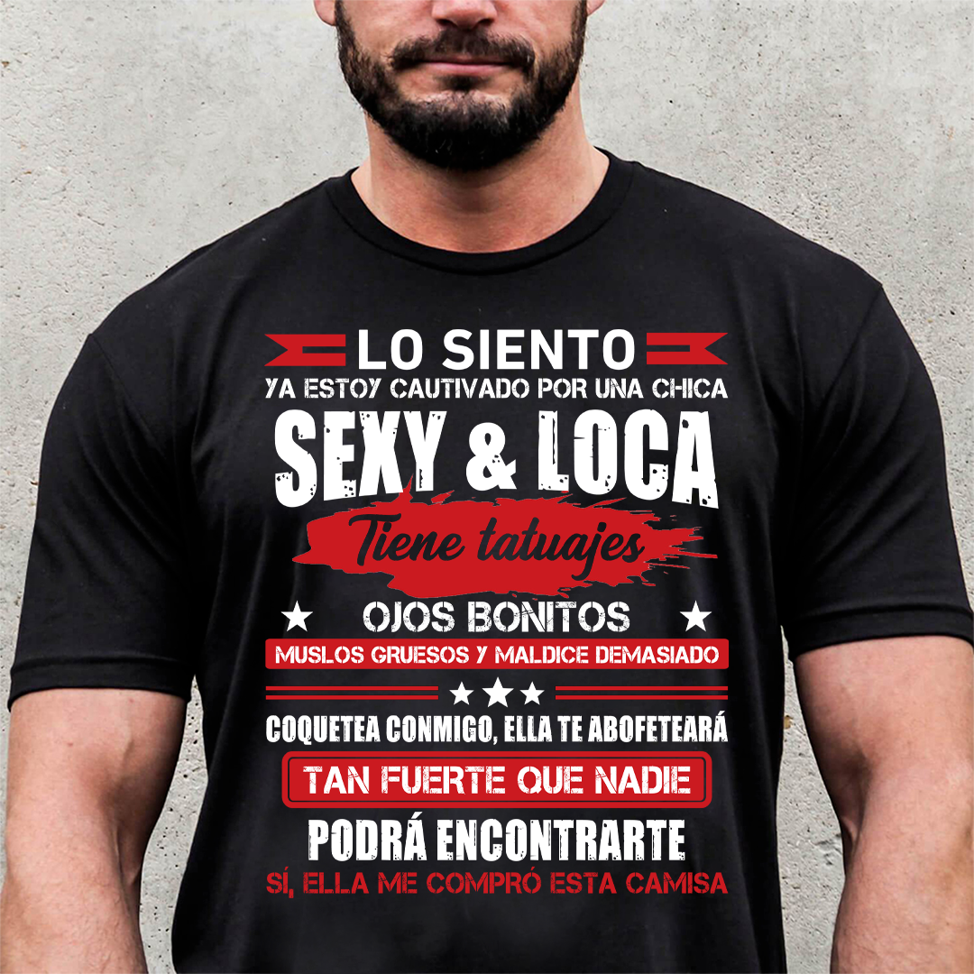Lo Siento Ya Estoy Cautivado Por Una Chica Sexy & Loca - Camisa Personalizada