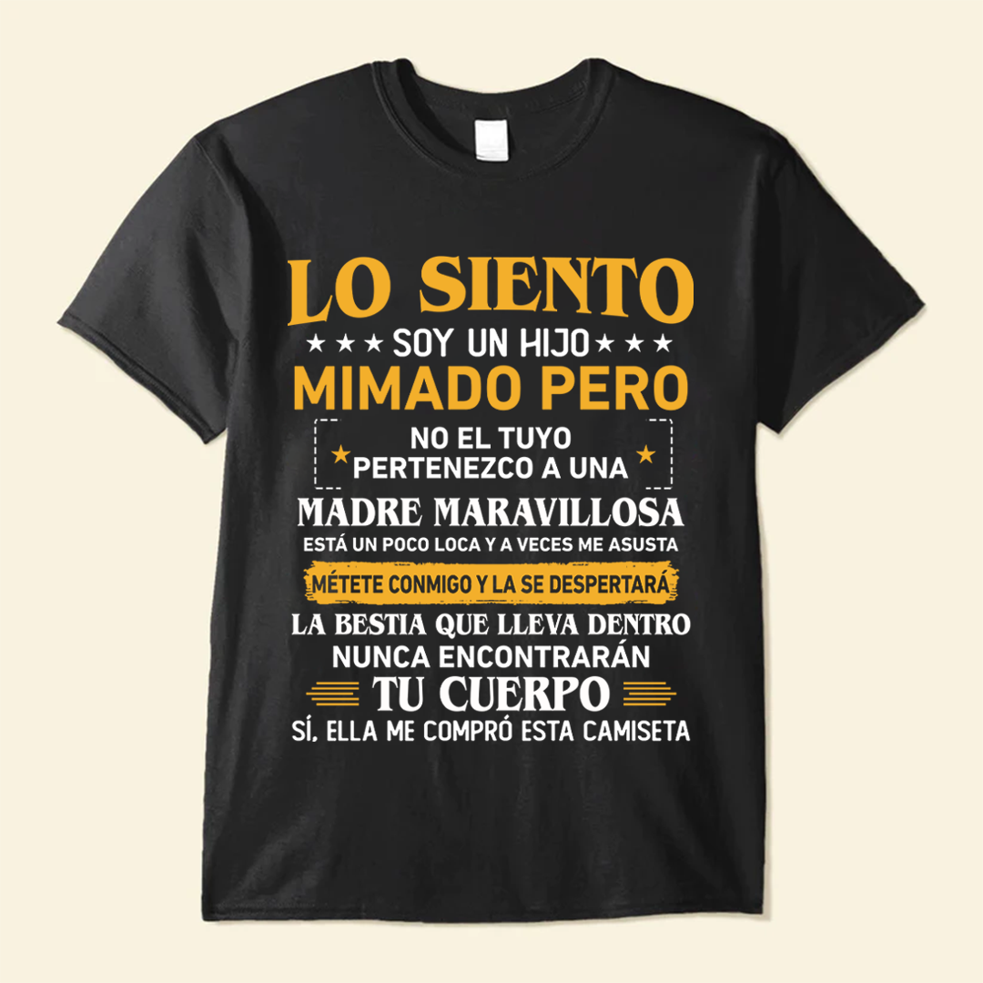 Lo Siento! Soy Un Hijo Mimado Pero No El Tuyo - Camisa