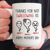 Thanks For Not Swallowing Us Mug Funny Personalized Gift for Mom