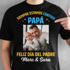 Siempre Estamos Contigo Papi - Camisa Personalizada