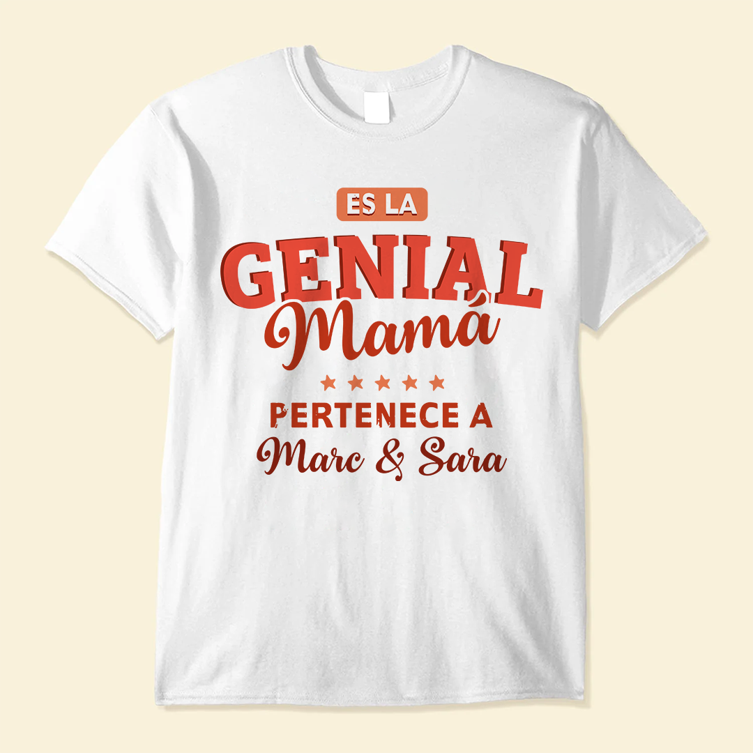 Es La Genial Mamá Pertenece A - Camisa Personalizada