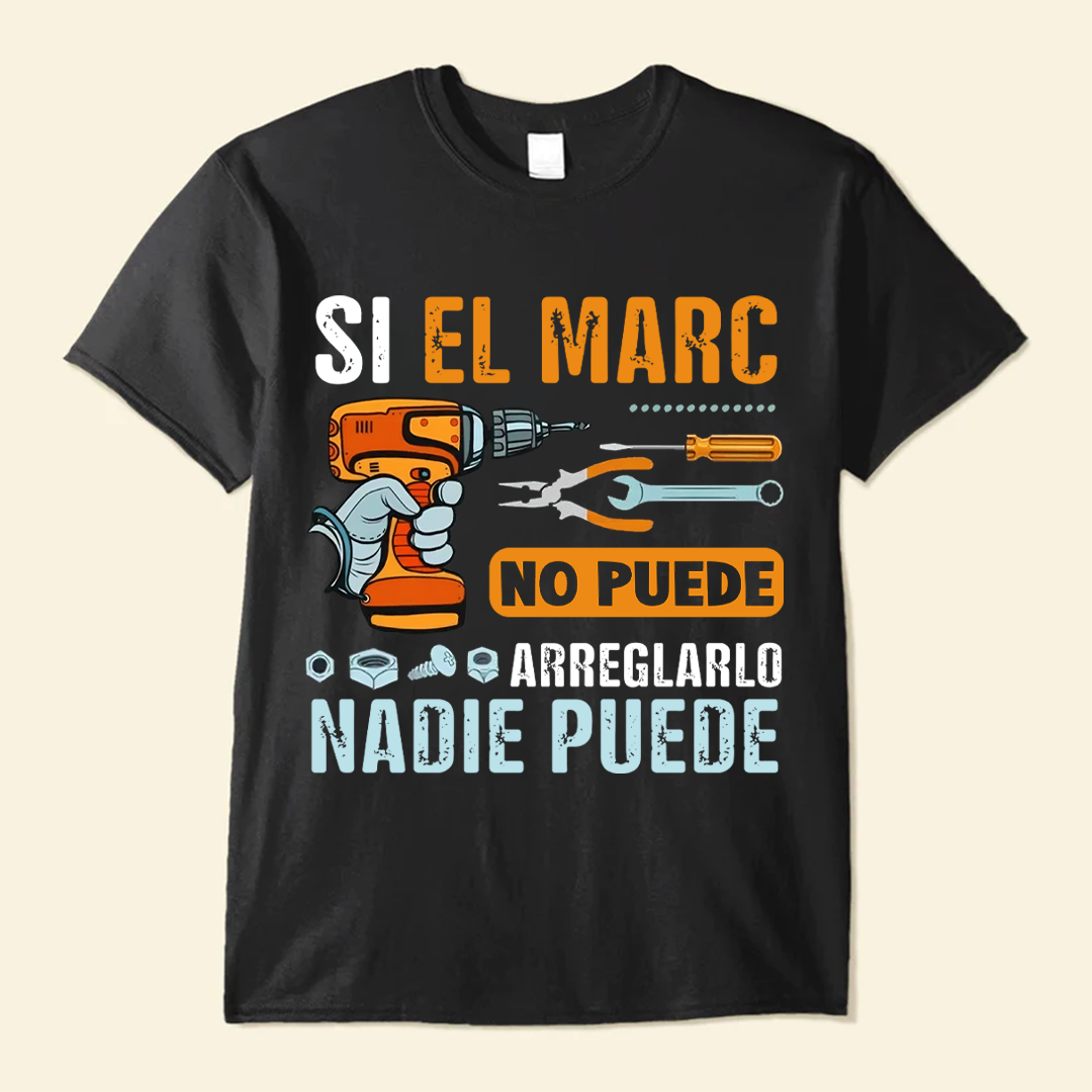 Si El Papá No Puede Arreglarlo Naide Puede  - Camisa