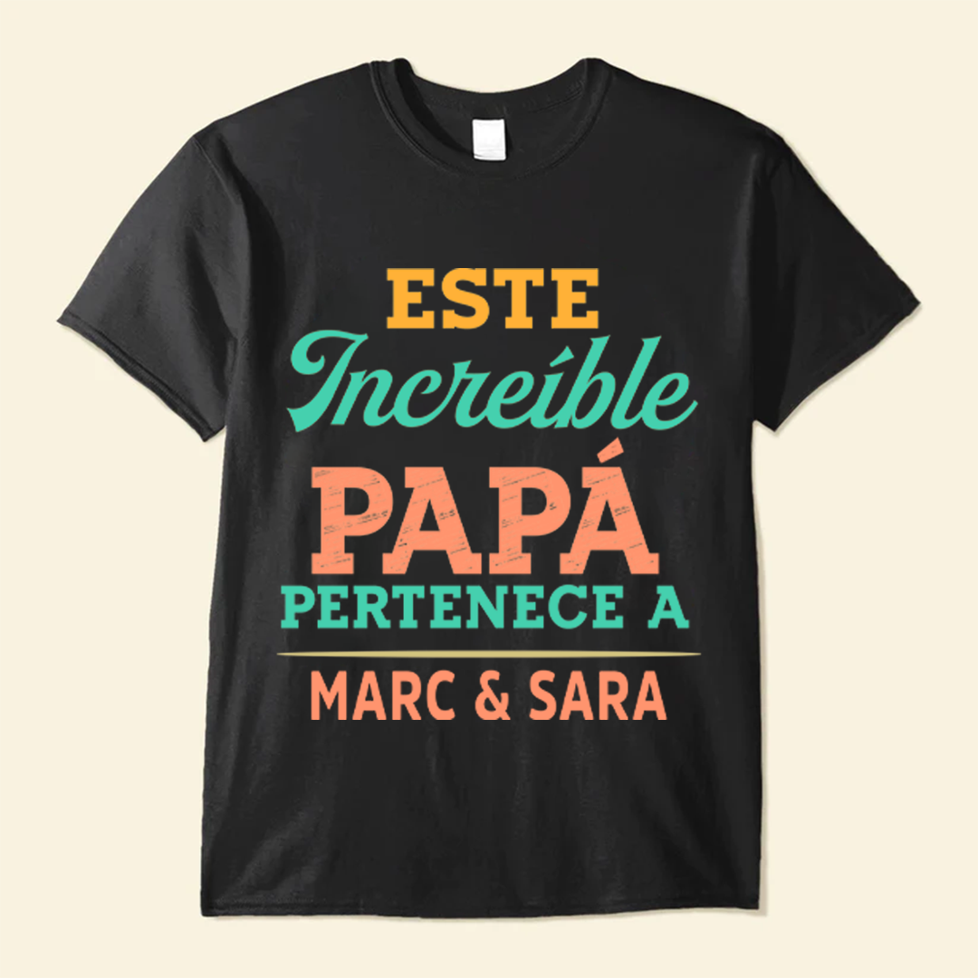 Este Increíble Papá Pertenece A - Camisa Personalizada