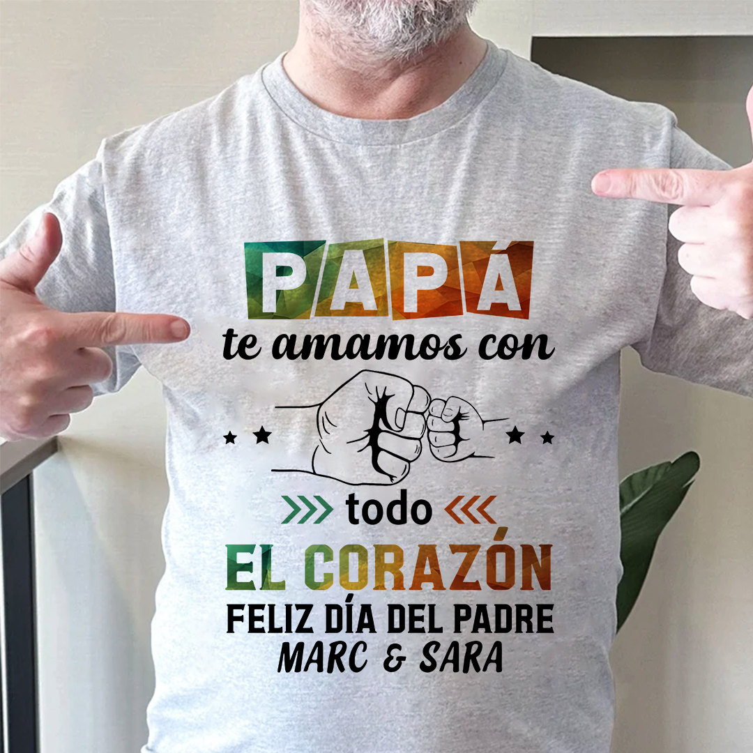 Papá Te Amamos Con Todo El Corazón - Camisa Personalizada