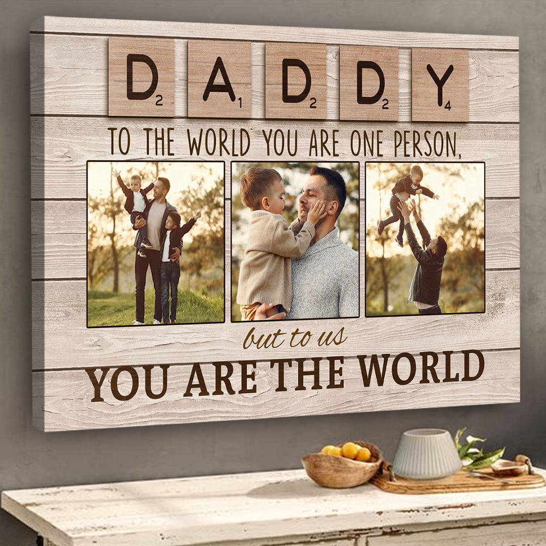 You Are The World Daddy Canvas Personalized Gift For Dad