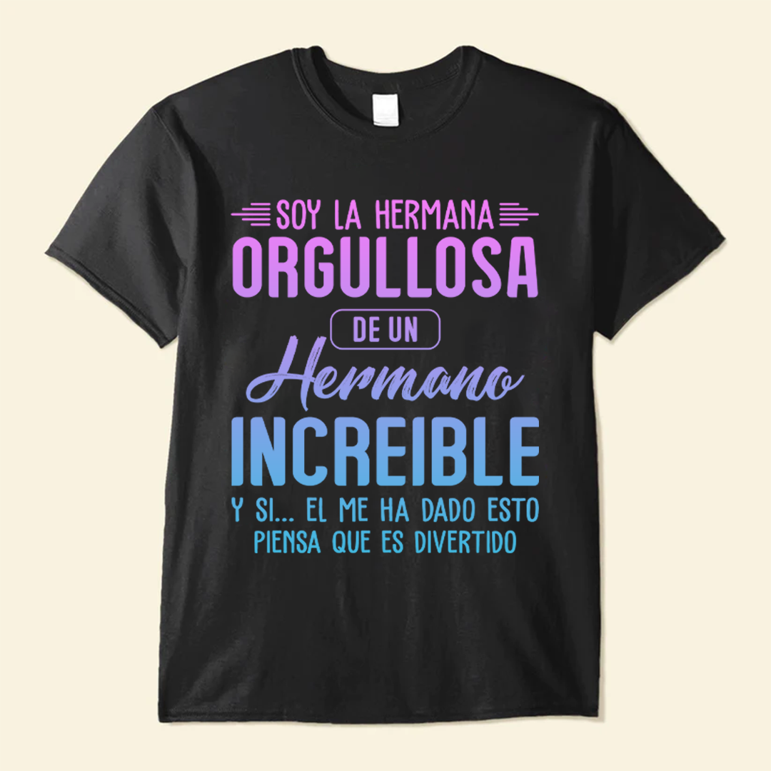 Soy La Hermana Orgullosa De Un Hermano Increible - Camisa