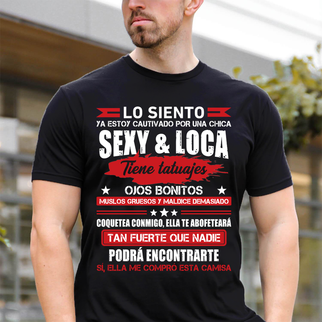 Lo Siento Ya Estoy Cautivado Por Una Chica Sexy & Loca - Camisa Personalizada
