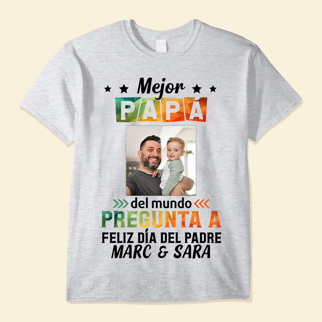 Mejor Papá Del Mundo Pregunta A - Camisa Personalizada