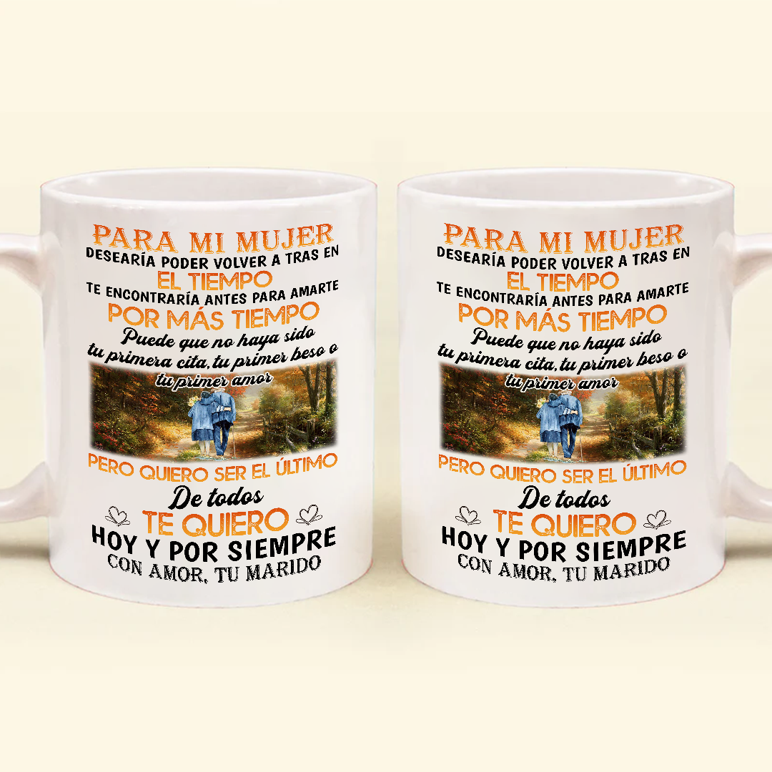 Para Mi Mujer Desearía Poder Volver A Tras En El Tiempo - Taza