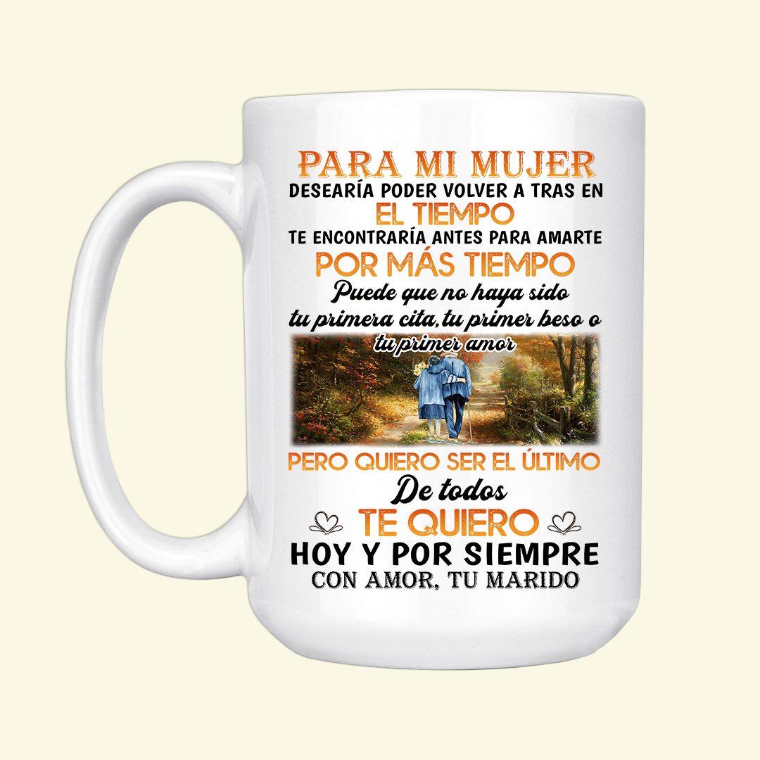 Para Mi Mujer Desearía Poder Volver A Tras En El Tiempo - Taza