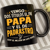 Tengo Dos Títulos El De Papa Y El De Padrastro Taza Regalo Para Papá