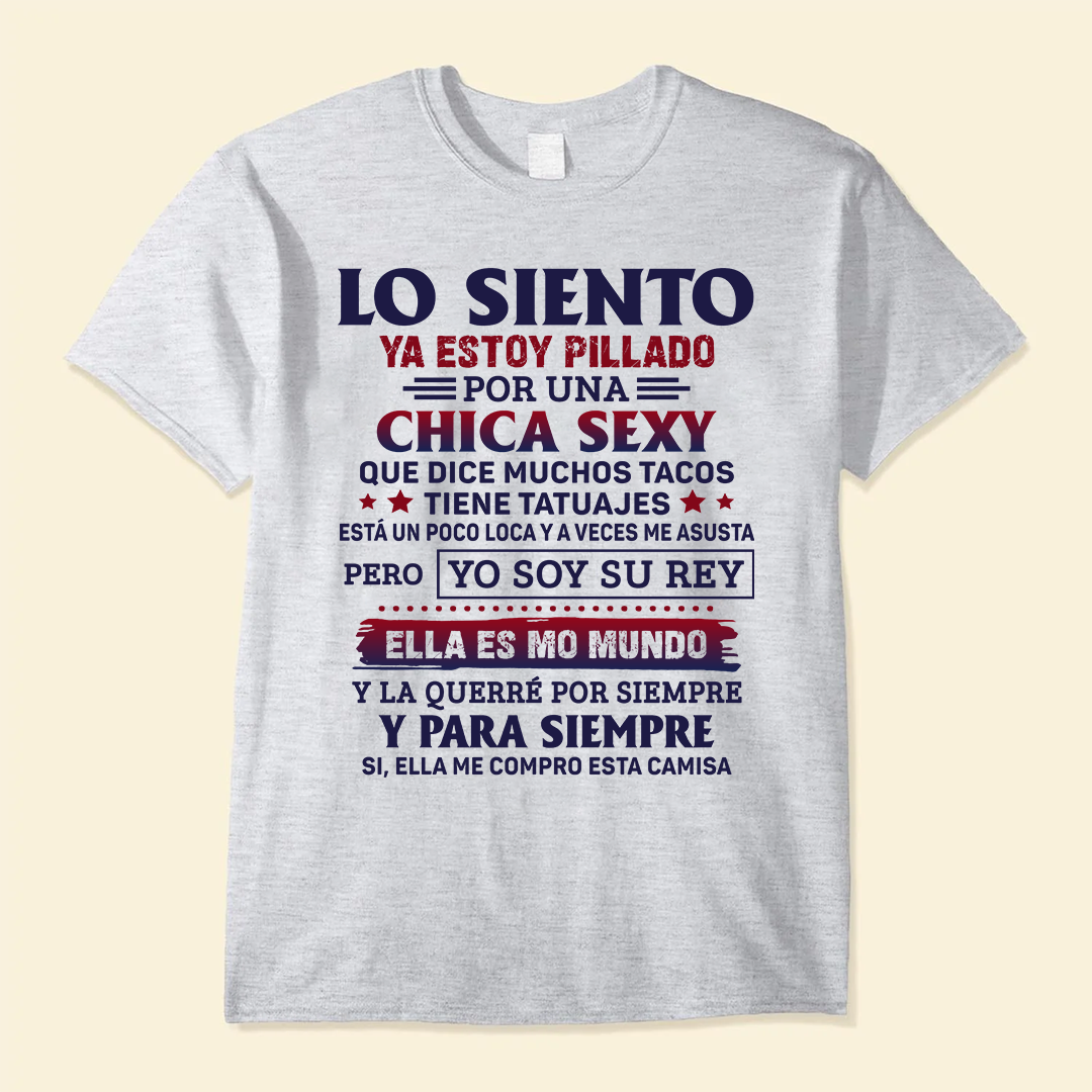 Lo Siento, Ya Estoy Pillado Por Una Chica Sexy - Camisa