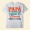 Papá, Te Amamos Con Todo El Corazón - Camisa Personalizada