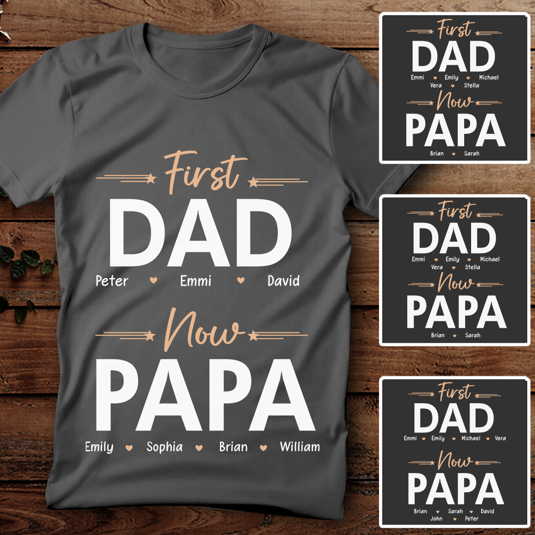 First Dad Now Papa Meaningful Personalized T-shirt Gift For Grandpa