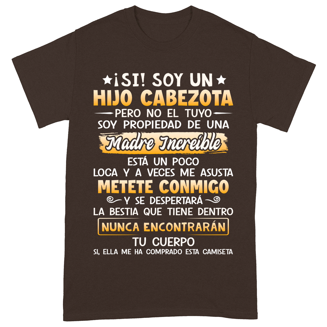 ¡Si! Soy Un Hijo Cabezota Pero No El Tuyo - Camisa