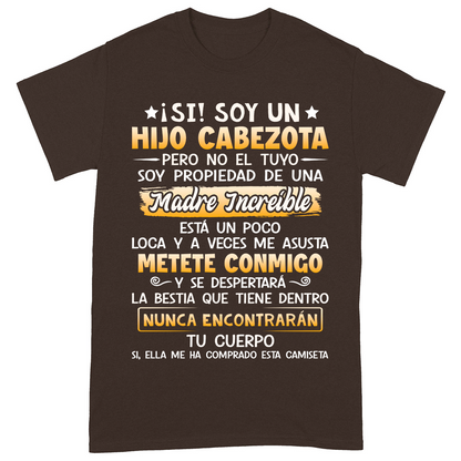 ¡Si! Soy Un Hijo Cabezota Pero No El Tuyo - Camisa