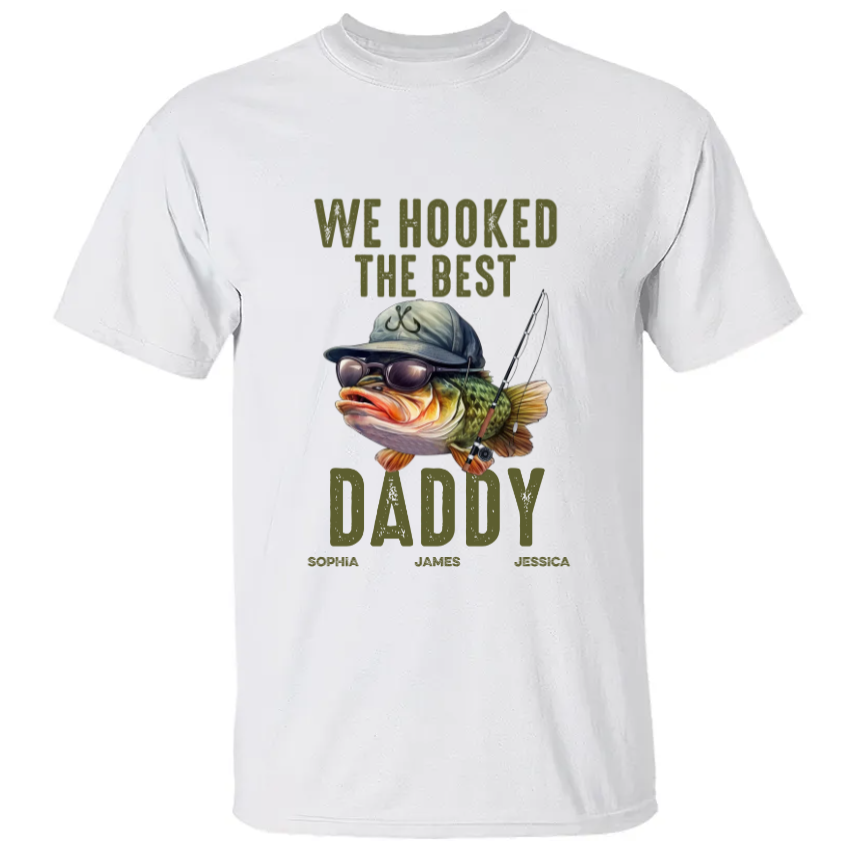We Hooked The Best Daddy Fishing Shirt Personalized Gift For Dad - Vista  Stars - Personalized gifts for the loved ones
