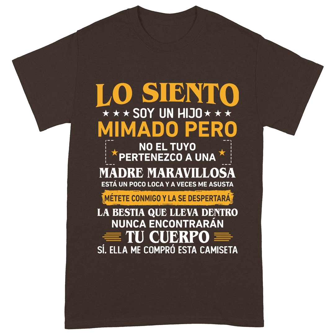 Lo Siento! Soy Un Hijo Mimado Pero No El Tuyo - Camisa