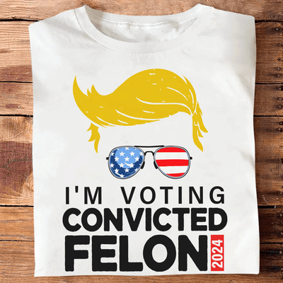 Donald Trump I'm Voting Convicted Felon 2024 T-shirt