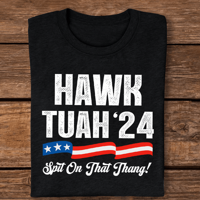 Hawk Tuah 24 Spit On That Thang Dark T-shirt