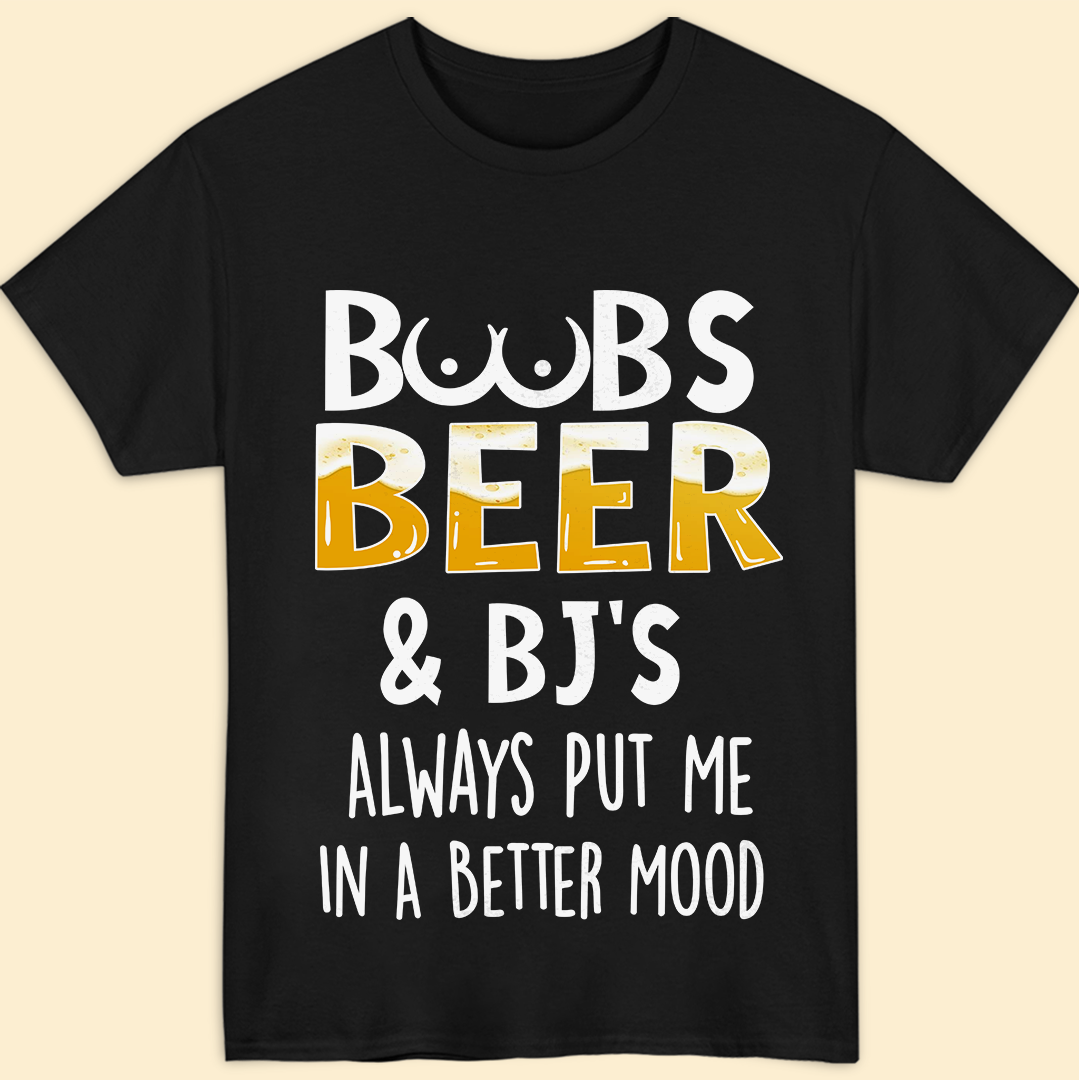 Boobs, Beer And BJ's Make Good Mood Funny T-shirt Gift For Beer Lovers