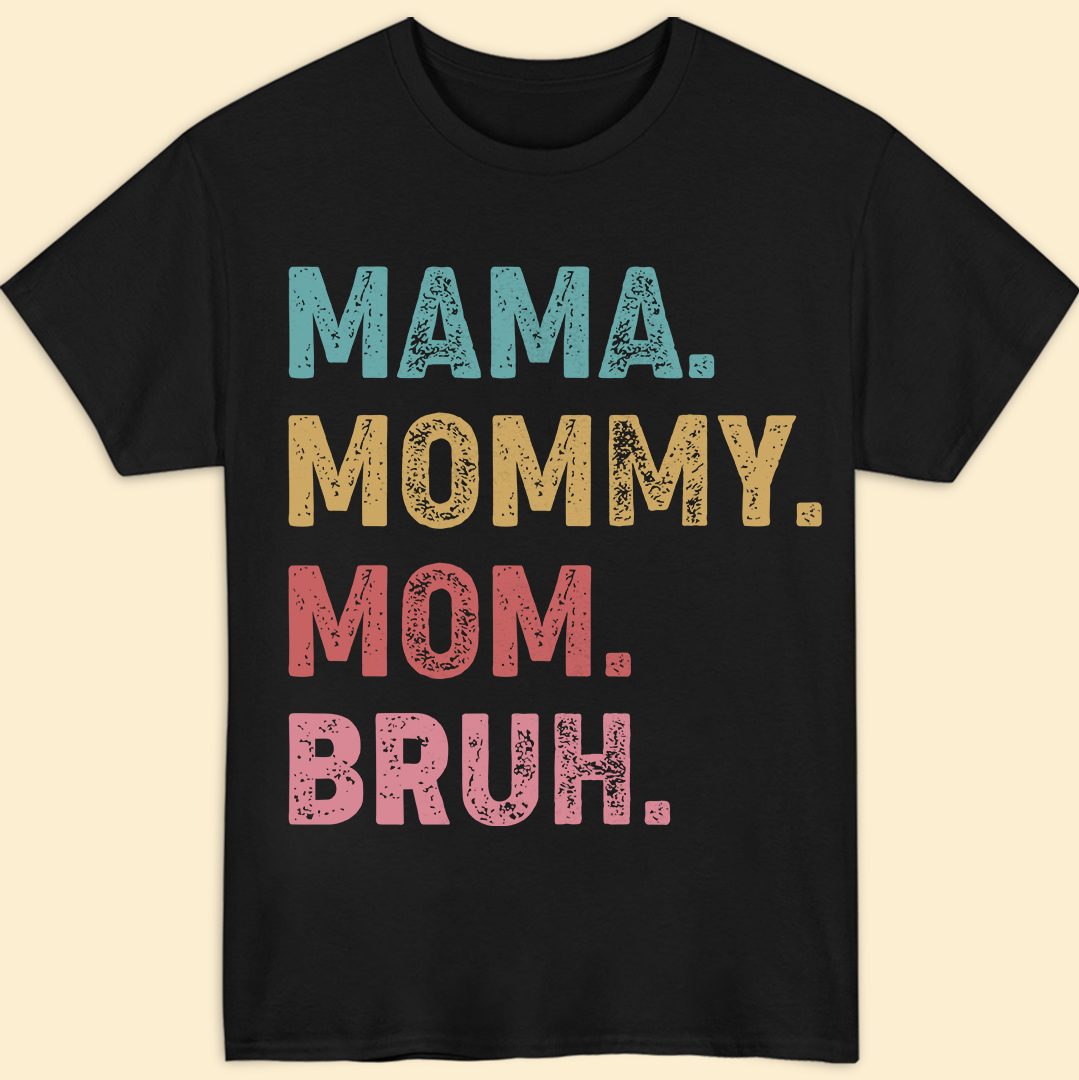 Mama Mommy Mom Bruh Funny T-shirt Gift For Mom From Children