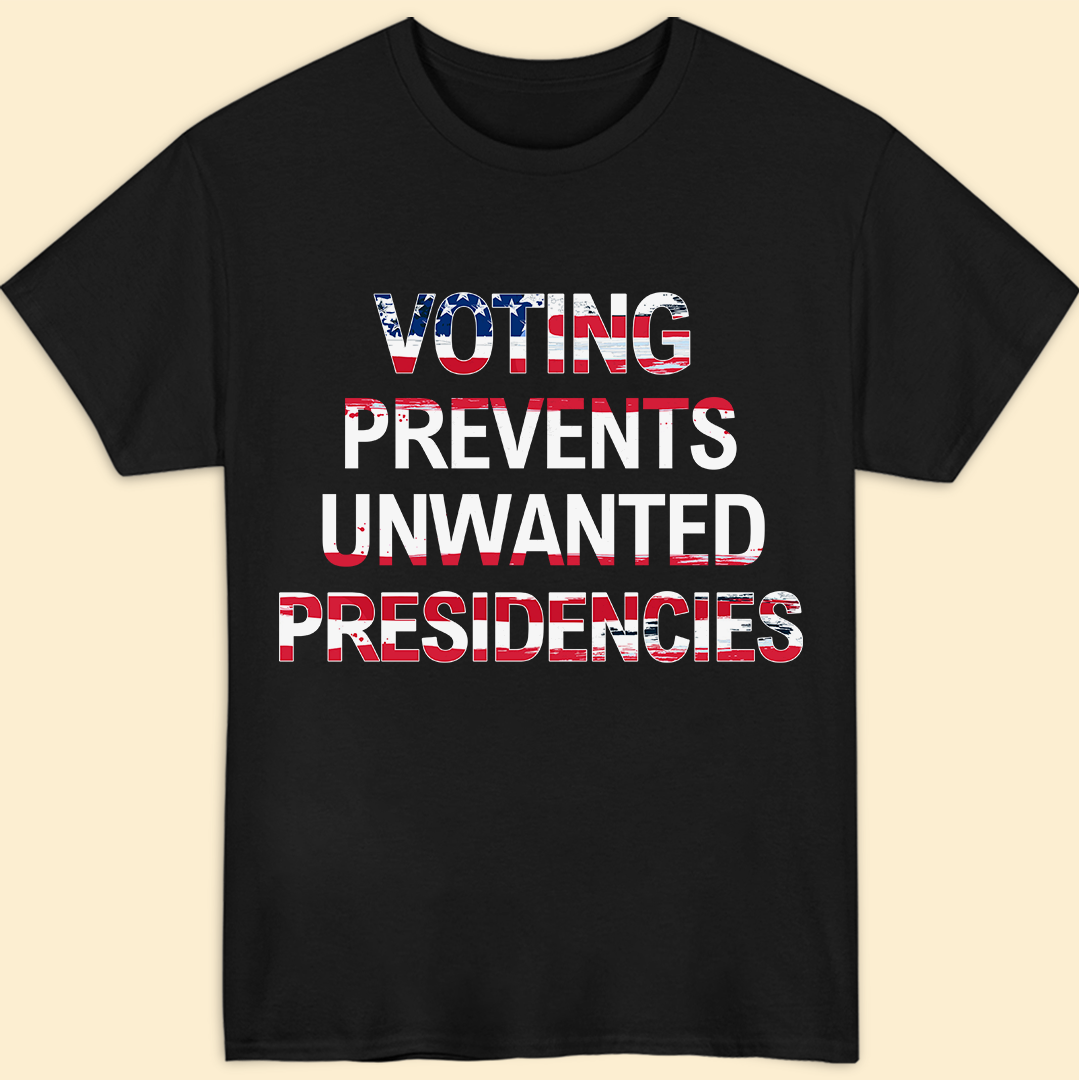 Voting Prevents Unwanted Presidencies 2024 T-shirt Gift For Election