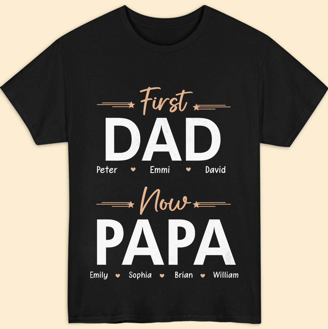 First Dad Now Papa Meaningful Personalized T-shirt Gift For Grandpa