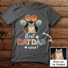 Best Cat Dad Ever Meaningful T-shirt Personalized Gift For Cat Dad