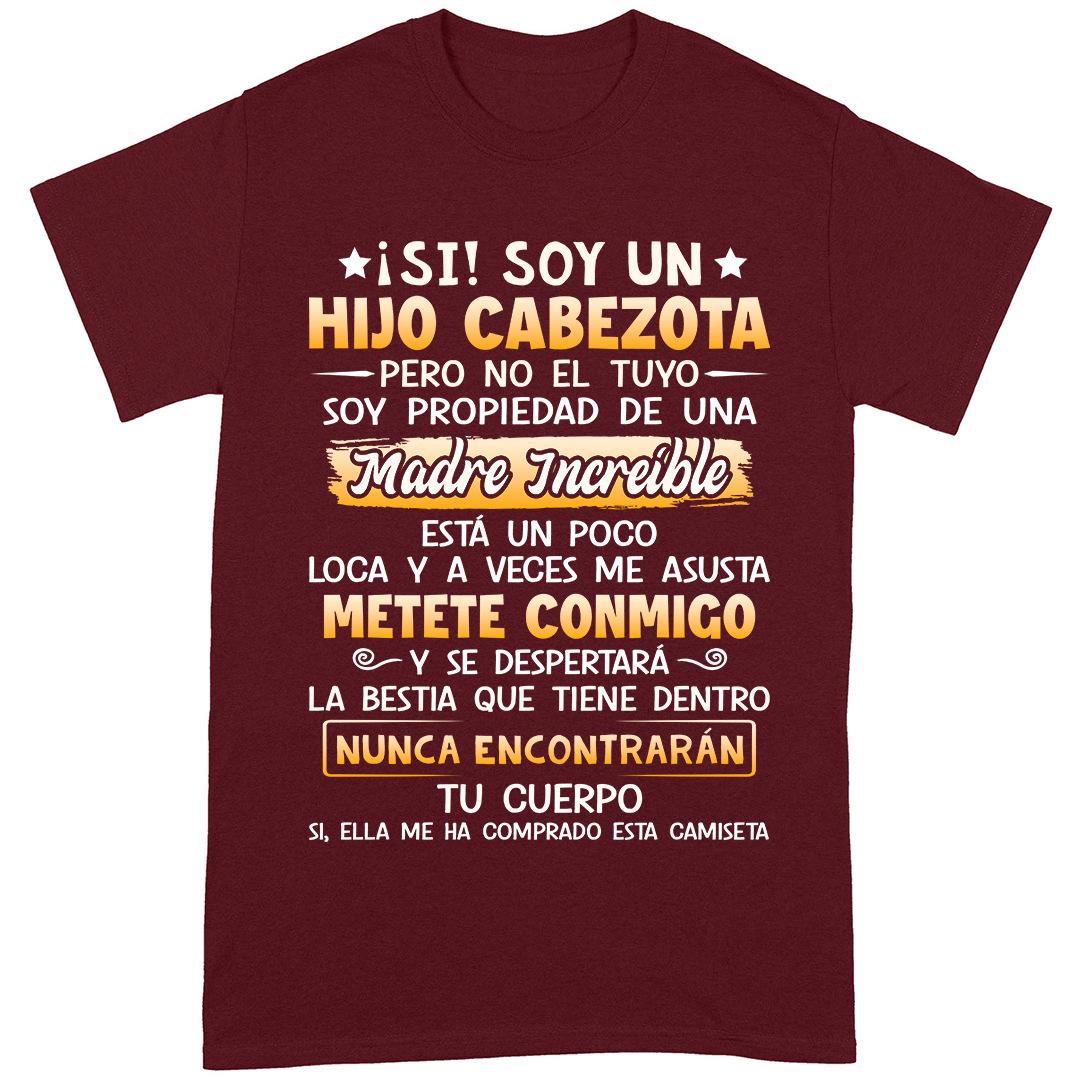 ¡Si! Soy Un Hijo Cabezota Pero No El Tuyo - Camisa