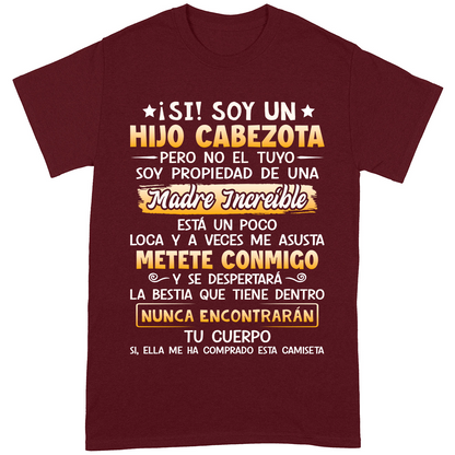 ¡Si! Soy Un Hijo Cabezota Pero No El Tuyo - Camisa
