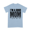 I&#39;m A Good Mom But I Just Cuss A Little Tshirt