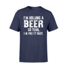 I&#39;m holding a beer so yeah I&#39;m pretty busy tshirtgifts for beer lover