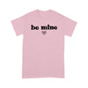 Be mine Gift For Her WomanStandard Tshirt