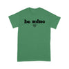 Be mine Gift For Her WomanStandard Tshirt