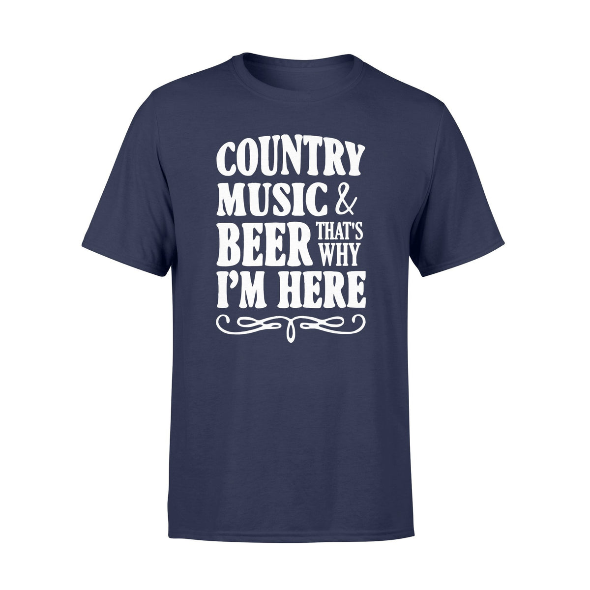 Country music and beer that's why I'm here tshirtgifts for beer lover