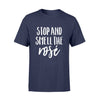 Stop And Smell The Rose Shirt Gift For Bachelorette Party