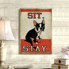 Gift For Dog Lover Sit And Stay Boston Terrier Dog Canvas