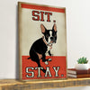 Gift For Dog Lover Sit And Stay Boston Terrier Dog Canvas