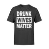 Drunk Wives Matter tshirt gift For Wifegift For Beer Lovers
