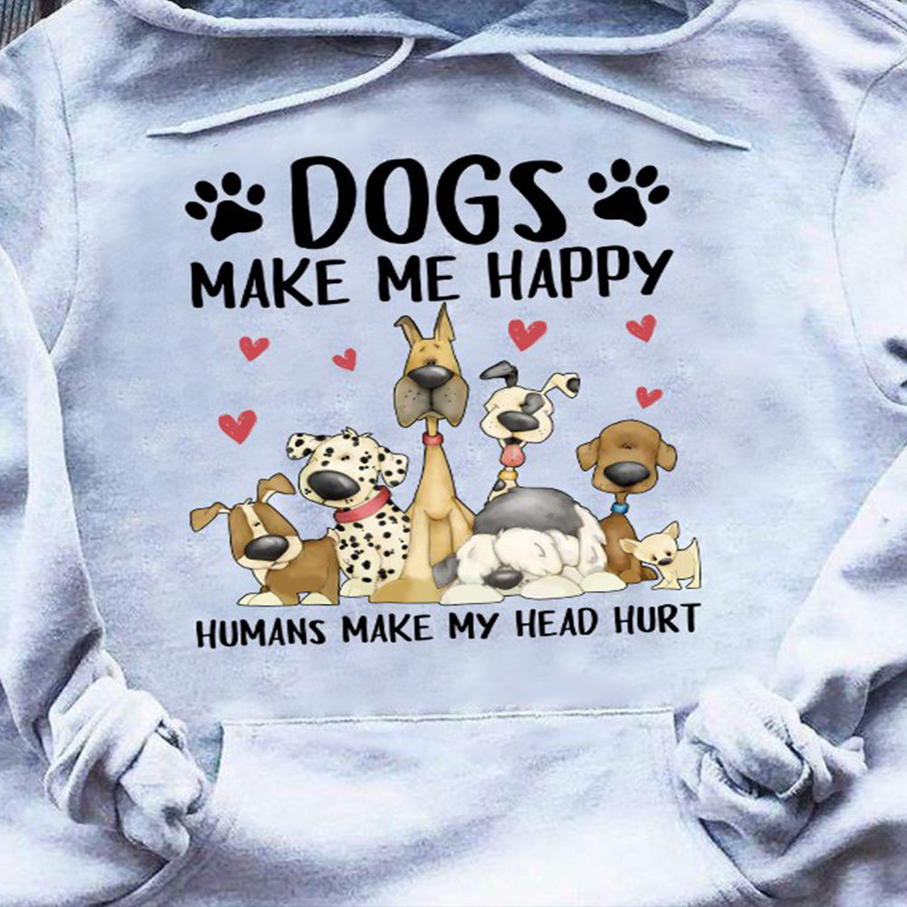 Dogs make me happy sweatshirt new arrivals