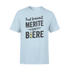 Tou Travail Merite Sa BiereStandard Tshirt