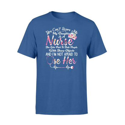You Can't Scare Me My Daughter Is A Nurse Tshirt