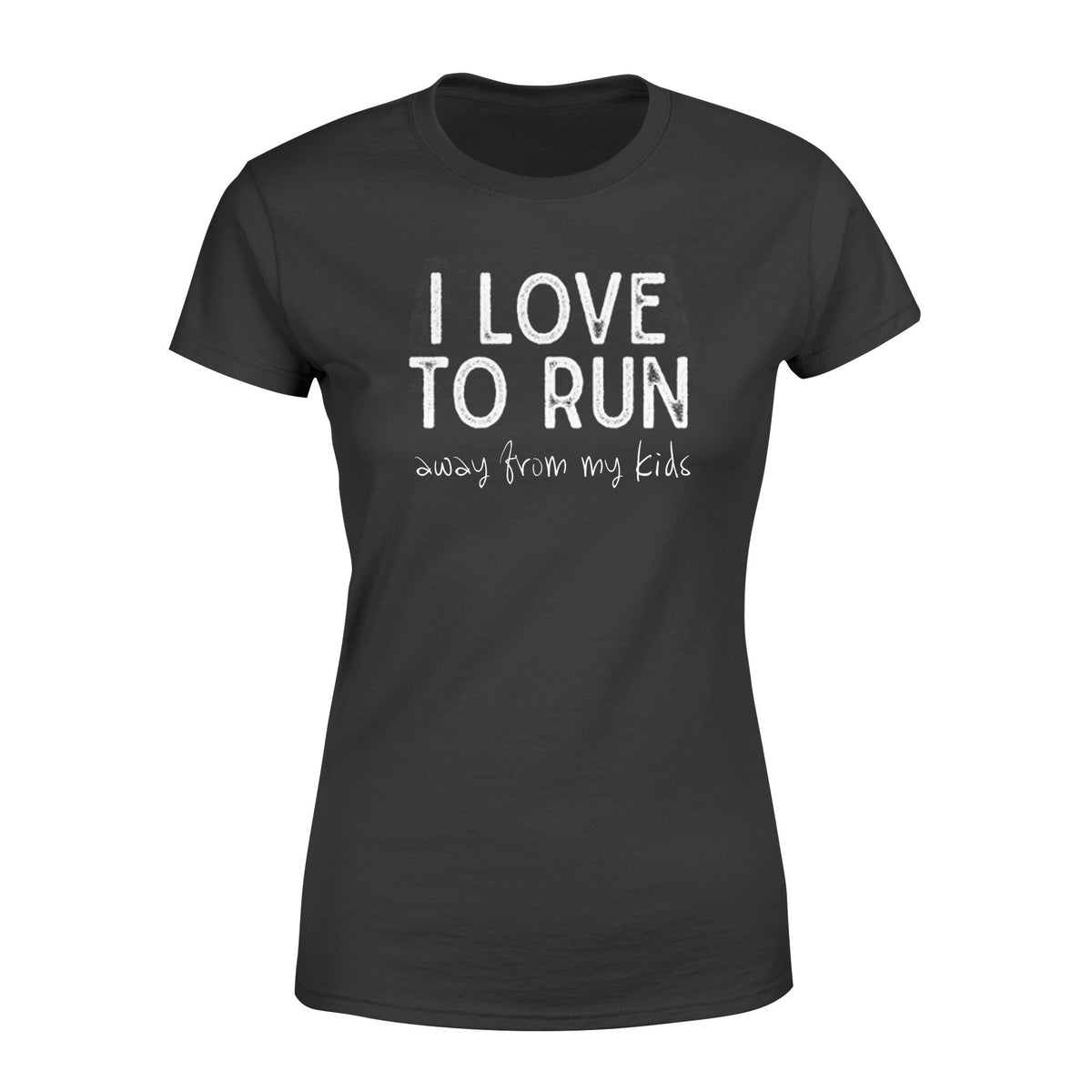 I Love To Run Away From My Kids Tshirt