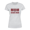 I Have Two Titles Mom And Bonus Mom Tshirt