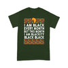 I Am Black Every Month But This Month I Am Blackity Tshirt