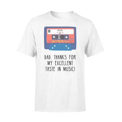 Dad Thanks For My Excellent Taste In Music Tshirt  Gift For Dad