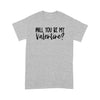 Will you be my valentine gift for her womanStandard Tshirt